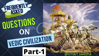 Frequently asked questions on Vedic Civilization part-1