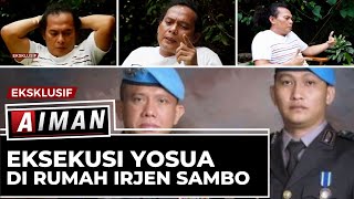 Eksekusi Yosua Di Rumah Irjen Sambo - AIMAN