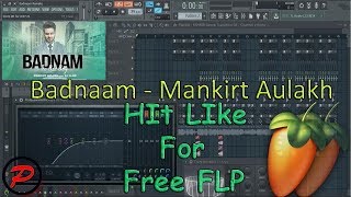 FL Studio Remake || Badnaam || Mankirt Aulakh || Free FLP