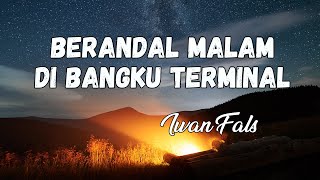 Berandal Malam Di Bangku Terminal - Iwan Fals Lyrics Video