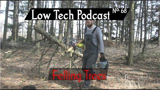 Felling Trees -- Low Tech Podcast, No. 68