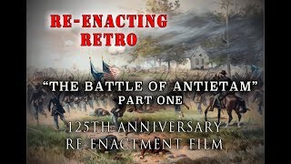 Civil War 125th Anniv. Battle of Antietam, Part 1 - Re-enacting Retro