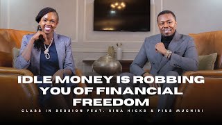 S8:EP11 | Idle Money Is Robbing You Of Financial Freedom | Rina Hicks & Pius Muchiri | #CiS