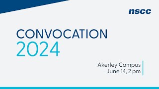 NSCC Convocation 2024 - Akerley Campus - June 14, 2024 - 2 pm