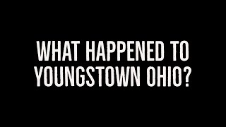 What Happened to Youngstown Ohio?