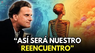 ¿RECONOCEREMOS A NUESTRA FAMILIA CUANDO LLEGUEMOS AL CIELO? |  Billy Graham