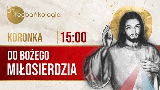 Koronka do Bożego Miłosierdzia Teobańkologia 4.01 Sobota