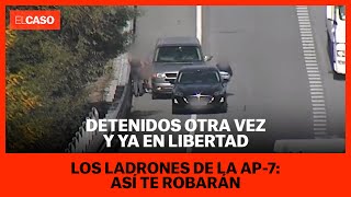 Detenidos otra vez y ya en libertad los ladrones de la AP-7: así te robarán