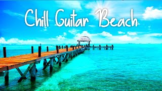 Chill Guitar Beach | Great Positive Smooth Jazz Tendance | Relaxing Mood Music | Cafe and Vacation |