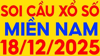 SOI CẦU Xổ Số Miền Nam Hôm Nay 18/12/2025 | Soi Cầu XSMN mới nhất đầy đủ, xsmn