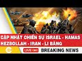 TRỰC TIẾP: Thời sự Quốc tế mới nhất: Iran “bào mỏng”  Israel - Mỹ; Trung Quốc khiến NATO dè chừng