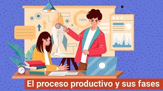 El proceso productivo y sus fases