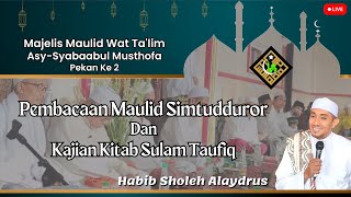 LIVE - Pembacaan Maulid Simtudduror Dan Kajian Kitab Sulam Taufiq Oleh Habib Sholeh Alaydrus