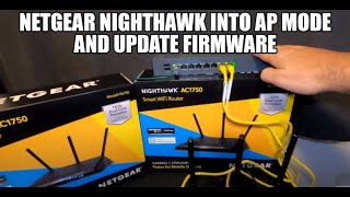 How to setup a Netgear Nighthawk into AP mode and update firmware