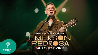 Emerson Pedrosa | Vou Curar Você [Acústico]