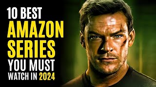 Top 10 Best Series on AMAZON PRIME You Must Watch! 2024