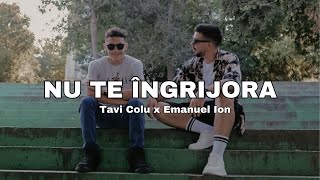 Tavi Colu ❌ Emanuel Ion - Nu te îngrijora (Official Music Video)