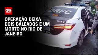 Operação deixa dois baleados e um morto no Rio de Janeiro | BASTIDORES CNN