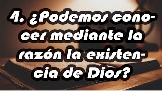 Defiende tu fe # 4: ¿Podemos conocer la existencia de Dios mediante la razón?