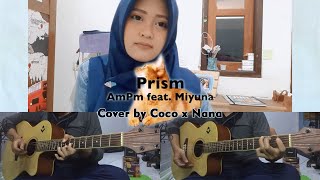 Prism - AmPm ft. Miyuna (Acoustic Cover) OST Fruits Basket (2020) 2nd Season by Coco K.A. \u0026 Nana