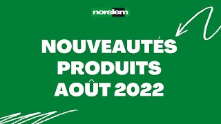 Nouveautés produits norelem août 2022