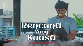 TRAILER WEB SERIES RENCANA YANG KUASA #2