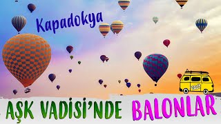 Kapadokya Aşk Vadisi ve Balonlar, Nevşehir