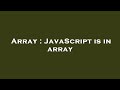 Array : JavaScript is in array
