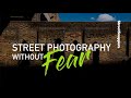 Street Photography without fear