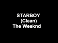 Starboy (Clean Radio Edit) - NO REMIX - The Weeknd