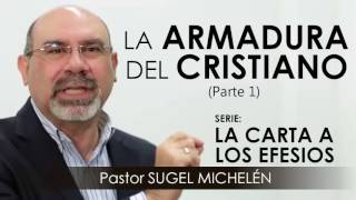 “LA ARMADURA DEL CRISTIANO”, parte 1 | Pastor Sugel Michelén. Predicaciones, estudios bíblicos.