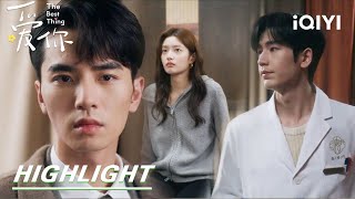 EP17-18 Highlight: Shen Xifan's ex-boyfriend came back to reconciliation? | The Best Thing爱你 | iQIYI