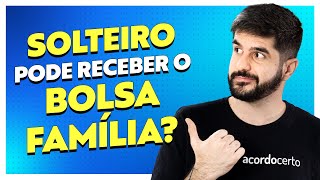 Quem Mora Sozinho Tem Direito ao Bolsa Família? Solteiro Recebe Bolsa Família? - Acordo Certo