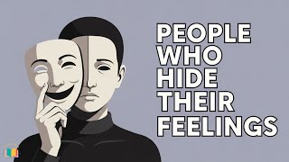The Psychology of People Who Hide Their Feelings | Emotional Depth Explained