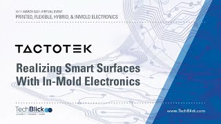 March 2021 | TactoTek | Realizing Smart Surfaces With In-Mold Electronics