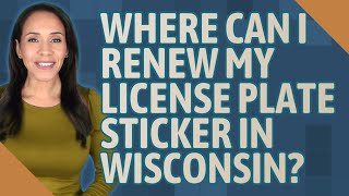 Where can I renew my license plate sticker in Wisconsin?
