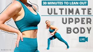 ULTIMATE Upper Body | 30 Minutes To Lean Out | Rebecca Louise