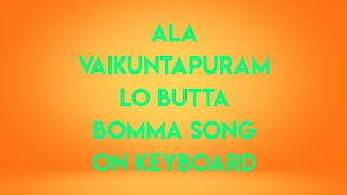 ala vaikuntapuram lo butta bomma song on keyboard