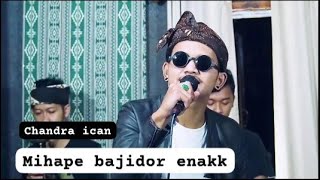 CHANDRA ICAN |MIHAPE ABIEL JATNIKA BAJIDOR ENAKK