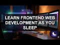 Learn FRONTEND WEB DEVELOPMENT as you SLEEP | HTML, CSS, JavaScript, Frameworks | The Nap University