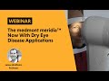 Webinar | The medmont meridia: NOW with Dry Eye Applications