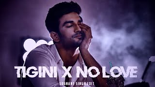 Tigini × No Love ft.Sushant Singh Rajput | Tigini × No Love Edit|#Tigini #nolovestatus Miss You SSR🥺