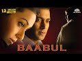 BAABUL Full Movie {HD} | Amitabh Bachchan, Salman Khan, Rani Mukherjee, John Abraham - Hindi Movie