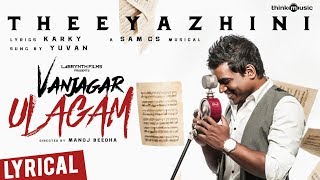 Vanjagar Ulagam | Thee Yazhini Song Lyrical Video | Guru Somasundaram | Sam C.S | Manoj Beedha