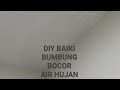 DIY BAIKI BUMBUNG RUMAH BOCOR AIR HUJAN @ AWNING ROOFING SEALANT @ ROOF SEALANT