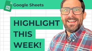 How to Highlight This Week's Date in Google Sheets with Conditional Formatting