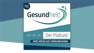 Gesundheit! Der Podcast – Folge 4: Herz-Kreislauf-Erkrankungen