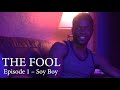 THE FOOL: Episode 1 - Soy Boy