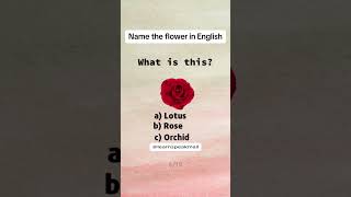 English test: Can YOU name all these flowers in English? Can you pass this test?