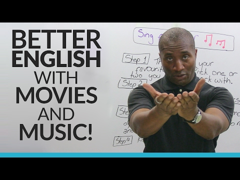 How to improve your English with MUSIC and MOVIES! How to improve your English with MUSIC and MOVIES!